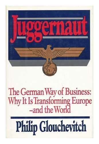 Imagen de archivo de Juggernaut The German Way of Business: why it is Transforming Europe and the World a la venta por Willis Monie-Books, ABAA