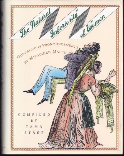 Imagen de archivo de The "Natural Inferiority" of Women: Outrageous Pronouncements by Misguided Males a la venta por SecondSale