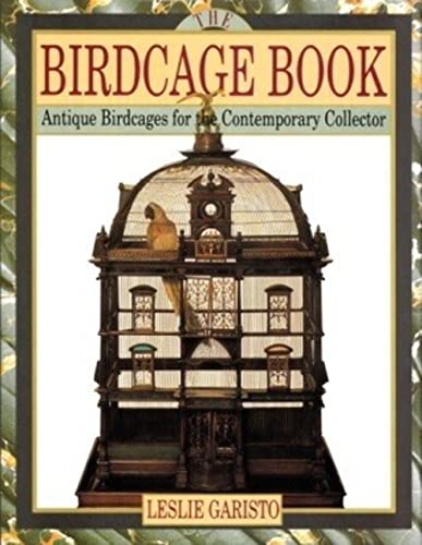 Beispielbild fr The Birdcage Book: Antique Birdcages for Contemporary Collector zum Verkauf von Wonder Book