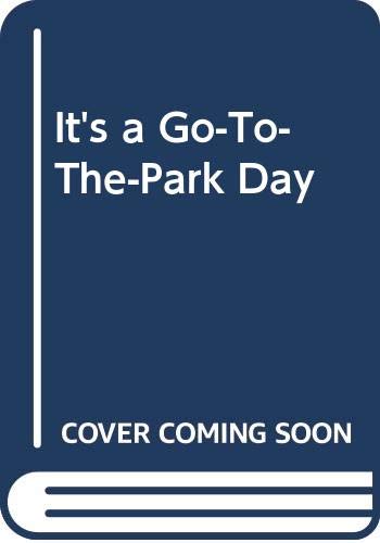 Imagen de archivo de It's a Go - to - the - Park Day a la venta por HPB-Ruby