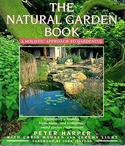 Beispielbild fr The Natural Garden Book : A Holistic Approach to Gardening zum Verkauf von Better World Books