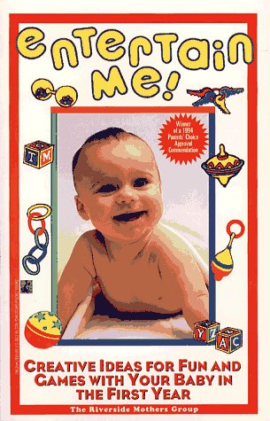 Beispielbild fr Entertain Me! Creative Ideas for Fun and Games with Your Baby in the First Year zum Verkauf von Robinson Street Books, IOBA