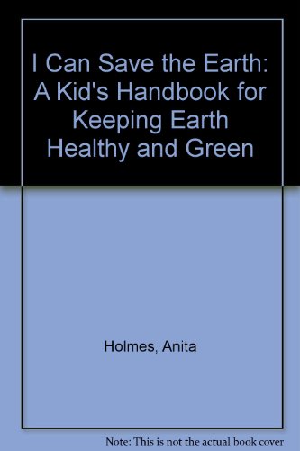Beispielbild fr I Can Save the Earth : A Kid's Handbook for Keeping Earth Healthy and Green zum Verkauf von Better World Books: West