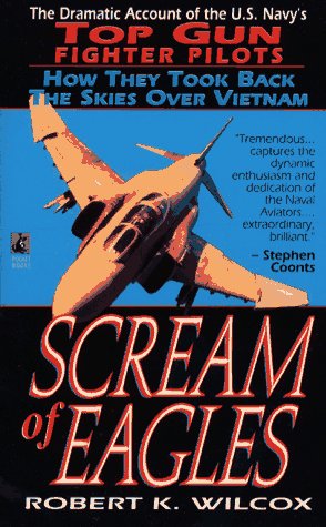 Imagen de archivo de Scream of Eagles: The Dramatic Account of the U.S. Navy's Top Gun Fighter Pilots (How They Took the Skies Back Over VietNam) a la venta por Browse Awhile Books