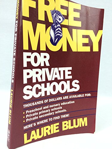 Stock image for FREE MONEY FOR PRIVATE SCHOOLS (Free Money for Child Care Series) for sale by Wonder Book