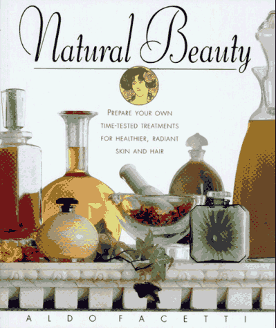 Beispielbild fr Natural Beauty: Prepare Your Own Time-Tested Treatments for Healthier, Radiant Skin & Hair zum Verkauf von Copper News Book Store