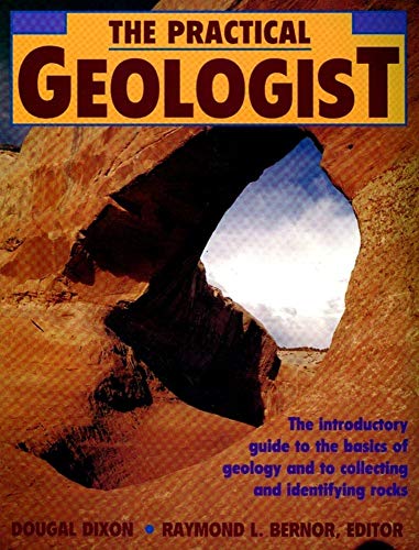 Imagen de archivo de The Practical Geologist: The Introductory Guide to the Basics of Geology and to Collecting and Identifying Rocks a la venta por ThriftBooks-Atlanta