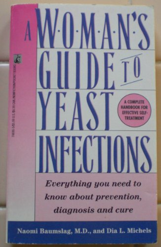 Imagen de archivo de A Woman's Guide to Yeast Infections: Everything You Need to Know About Prevention, Diagnosis and Cure a la venta por HPB-Diamond