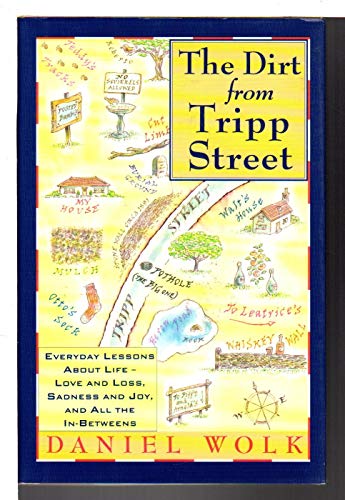 The Dirt from Tripp Street: Everyday Lessons About Life-Love and Loss, Sadness and Joy, and All t...