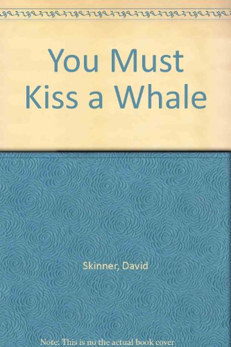 Imagen de archivo de You Must Kiss a Whale a la venta por Better World Books: West