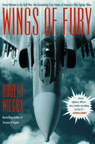 Stock image for Wings of Fury : From Vietnam to the Gulf War-the Astonishing Stories of America's Elite Fighter Pilots for sale by Better World Books: West