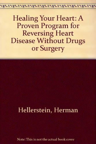 9780671748029: Healing Your Heart: Proven Program for Reducing Heart Disease without Drugs or Surgery