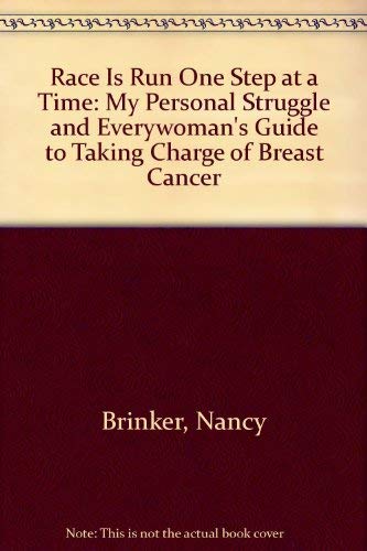 Stock image for Race Is Run One Step at a Time: My Personal Struggle and Everywoman's Guide to Taking Charge of Breast Cancer for sale by More Than Words