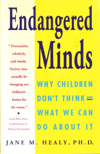 Imagen de archivo de Endangered Minds: Why Children Don't Think and What We Can Do About It a la venta por Gulf Coast Books