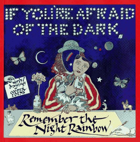 Beispielbild fr If You're Afraid of the Dark, Remember the Night Rainbow zum Verkauf von Books of the Smoky Mountains