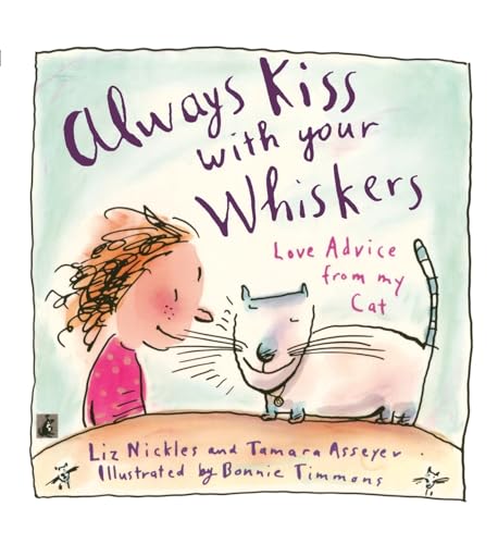 Beispielbild fr Always Kiss with Your Whiskers : Love Advise from My Cat zum Verkauf von Better World Books