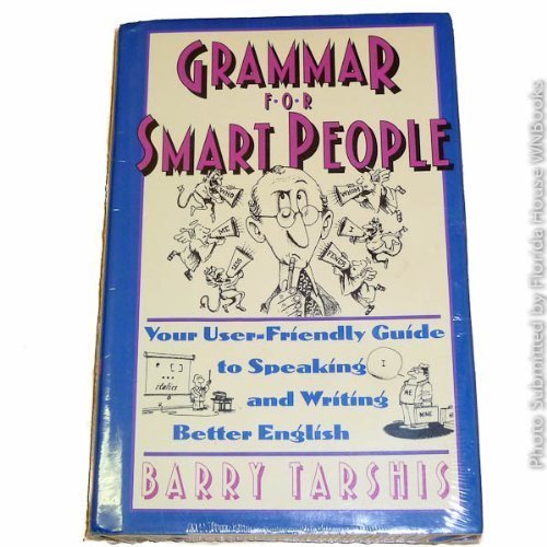 Imagen de archivo de Grammar for Smart People: Your User-Friendly Guide to Speaking and Writing Better English a la venta por SecondSale