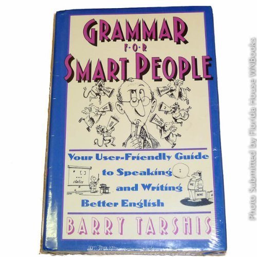 Stock image for Grammar for Smart People: Your User-Friendly Guide to Speaking and Writing Better English for sale by SecondSale