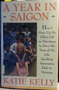 9780671750909: A Year in Saigon: How I Gave Up My Glitzy Job in Television to Have the Time of My Life Teaching Amerasian Kids in Vietnam