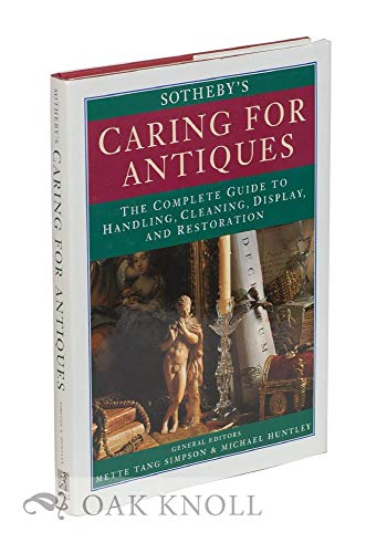 Beispielbild fr SOTHEBY'S CARING FOR ANTIQUES: THE COMPLETE GUIDE TO HANDLING, CLEANING, DISPLAY AND RESTORATION. zum Verkauf von Cambridge Rare Books