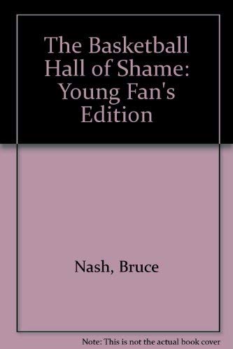 Stock image for The Basketball Hall of Shame: Young Fans' Edition for sale by LONG BEACH BOOKS, INC.
