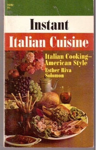 Beispielbild fr Instant Italian cuisine: Italian cooking- American style zum Verkauf von Wonder Book