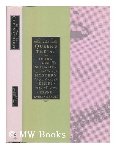 Stock image for The Queen's Throat: Opera, Homosexuality, and the Mystery of Desire for sale by Ken's Book Haven