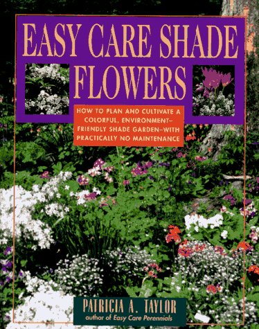 Beispielbild fr Easy Care Shade Flowers zum Verkauf von Wonder Book