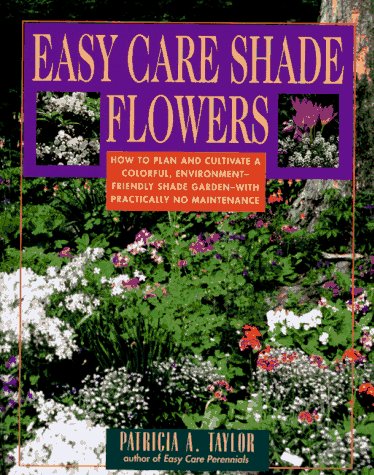 Stock image for Easy Care Shade Flowers for sale by SecondSale