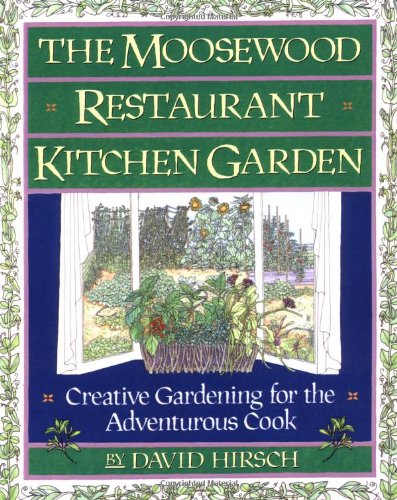 Beispielbild fr The Moosewood Restaurant Kitchen Garden: Creative Gardening For The Adventurous Cook (A Fireside Book) zum Verkauf von SecondSale