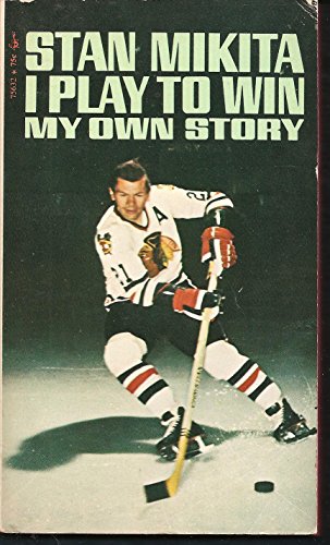 Imagen de archivo de Stan Mikita: I Play to Win, My Own Story. a la venta por Front Cover Books