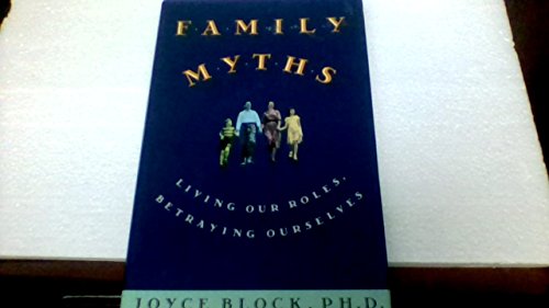 Stock image for Family Myths: Living Our Roles, Betraying Ourselves for sale by ThriftBooks-Dallas