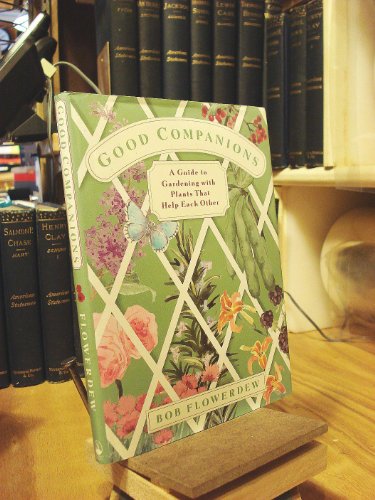 9780671759667: Good Companions: A Guide to Gardening With Plants That Help Each Other