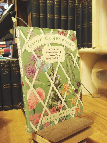 Stock image for Good Companions: A Guide to Gardening With Plants That Help Each Other for sale by Wonder Book