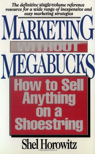 Stock image for Marketing Without Megabucks: How to Sell Anything on a Shoestring for sale by BookHolders