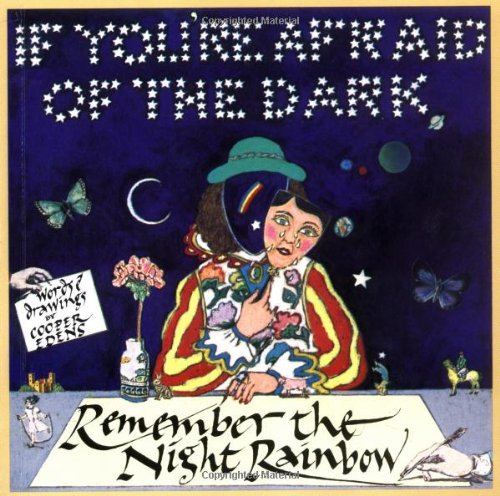 Stock image for If You're Afraid of the Dark, Remember the Night Rainbow for sale by Books of the Smoky Mountains