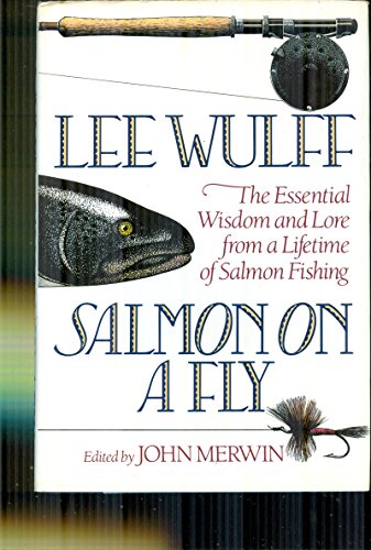 Beispielbild fr Salmon on a Fly: The Essential Wisdom and Lore from a Lifetime of Salmon Fishing zum Verkauf von SecondSale