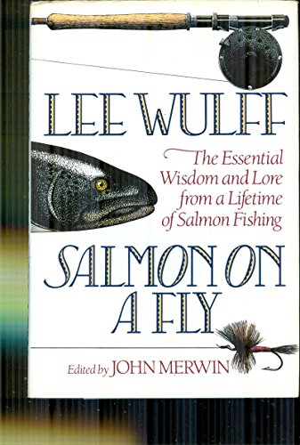 Stock image for Salmon on a Fly: The Essential Wisdom and Lore from a Lifetime of Salmon Fishing for sale by Hedgehog's Whimsey BOOKS etc.