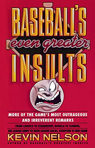 Imagen de archivo de Baseball's Even Greater Insults: More Game's Most Outrageous & Irrevernt Remrks a la venta por Wonder Book