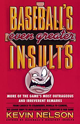 Stock image for Baseball's Even Greater Insults: More Game's Most Outrageous & Irrevernt Remrks for sale by Wonder Book