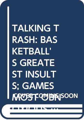 9780671760670: Talking Trash: Basketball's Greatest Insults; Games Most Obnoxious & Irreverem