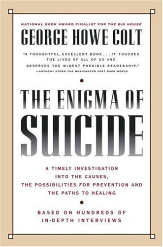 Beispielbild fr The Enigma of Suicide: A Timely Investigation into the Causes, the Possibilities for Prevention and the Paths to Healing zum Verkauf von Your Online Bookstore