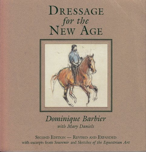 Dressage for the New Age - Revised and Expanded (9780671762698) by Barbier, Dominique; Daniels, Mary