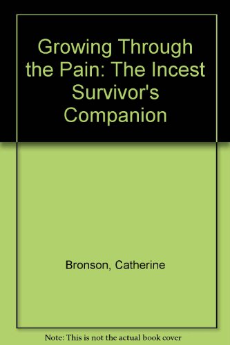 Imagen de archivo de Growing Through the Pain: The Incest Survivor's Companion a la venta por Bookmans
