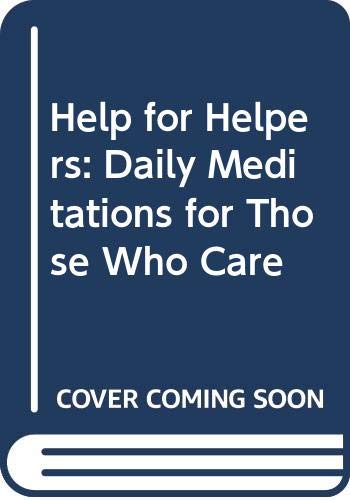 Stock image for Help for Helpers: Daily Meditations for Those Who Care for sale by Robinson Street Books, IOBA