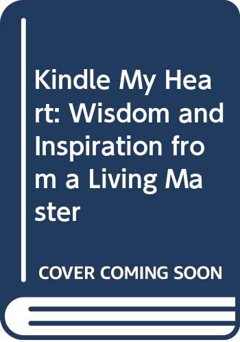 Beispielbild fr Kindle My Heart: Wisdom and Inspiration from a Living Master Volume II zum Verkauf von More Than Words