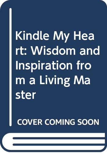 Imagen de archivo de Kindle My Heart: Wisdom and Inspiration from a Living Master Volume II a la venta por More Than Words