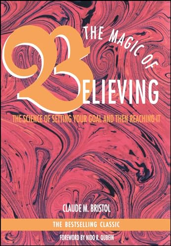 9780671764128: The Magic of Believing: The Science of Setting Your Goal and Then Reaching It