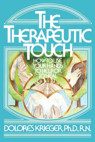 Stock image for The Therapeutic Touch: How to Use Your Hands to Help or to Heal for sale by SecondSale