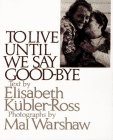 Stock image for To Live Until We Say Goodbye for sale by ThriftBooks-Atlanta